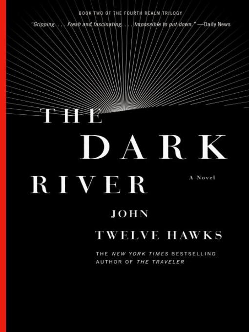 Title details for The Dark River by John Twelve Hawks - Available